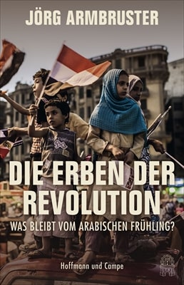 Die Erben der Revolution – Was bleibt vom Arabischen Frühling?